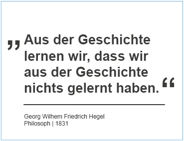 Aus der Geschichte lernen wir, dass wir aus der Geschichte nichts gelernt haben Hegel Zitat RPA Lifecycle