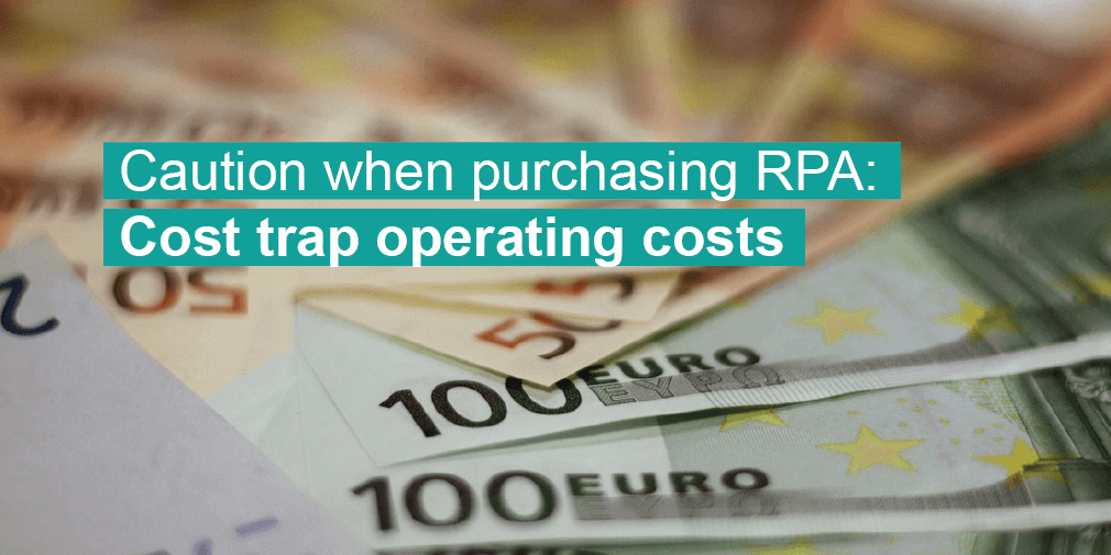 Caution when purchasing RPA: Cost trap operating costs Servicetrace